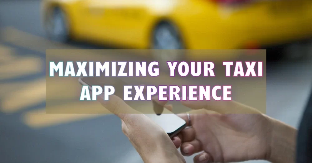 Efficiency and Comfort: Hacks for a Superb Taxi App Experience